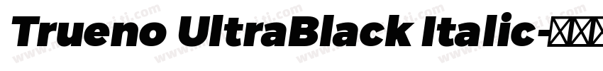 Trueno UltraBlack Italic字体转换
